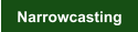 Narrowcasting